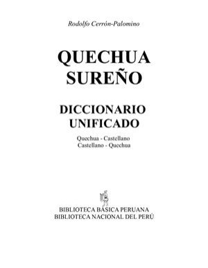 Cerrón-Palomino R. Quechua Sureño: Diccionario unificado quechua-castellano, castellano-quechua