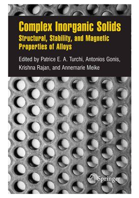 Turchi P.E.A. et al. (ed.). Complex Inorganic Solids. Structural, Stability, and Magnetic Properties of Alloys
