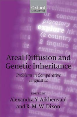 Aikhenvald Alexandra Y., Dixon R.M. W. Areal Diffusion and Genetic Inheritance: Problems in Comparative Linguistics