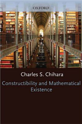 Chihara C.H. Constructibility and Mathematical Existence