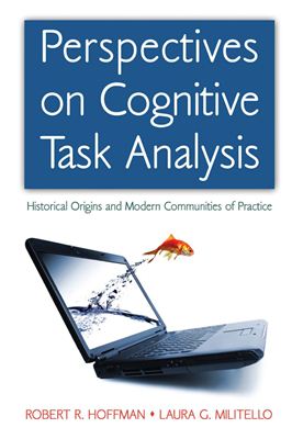 Hoffman R.R., Militello L.G. Perspectives on Cognitive Task Analysis: Historical Origins and Modern Communities of Practice
