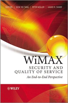 Tang S.Y., Muller P., Sharif H.R. WiMAX security and quality of service. An end-to-end perspective