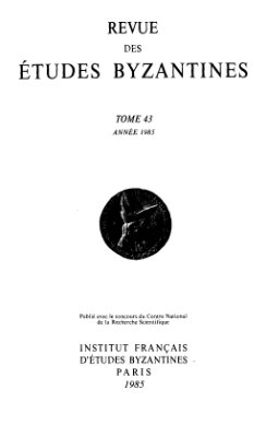 Revue des études Byzantines 1985 №43
