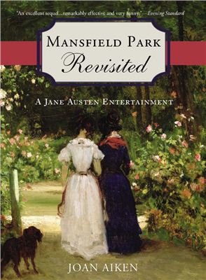 Aiken Joan. Mansfield Park revisited: a Jane Austen entertainment