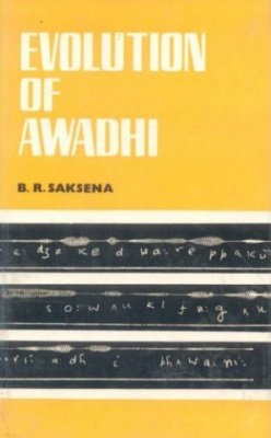 Saksena Babu Ram. Evolution of Awadhi: A Branch of Hindi