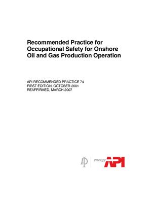 API RP 74-2007 Recommended Practice for Occupational Safety for Onshore Oil and Gas Production Operations