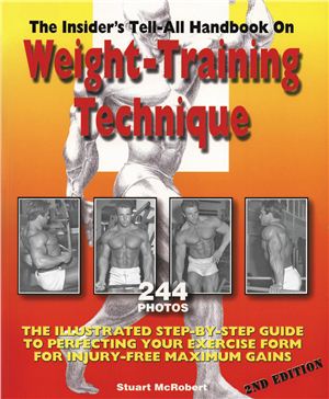 McRobert S. The Insider's Tell-All Handbook on Weight-Training Technique