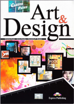 Evans V., Dooley J., Rogers H.P. Career Paths. Art & Design. Student's Book