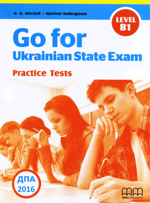 Mitchell H.Q. ДПА 2016. Go for Ukrainian State Exam. Англійська мова. 11 клас. Level B1. Practice tests