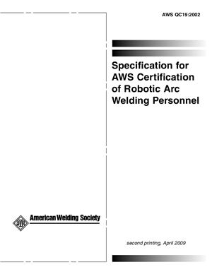 AWS QC19: 2002 Specification for AWS Certification of Robotic Arc Welding Personnel