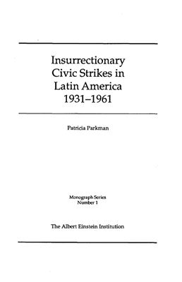 Parkman P. Insurrectionary Civic Strikes in Latin America 1931-1961