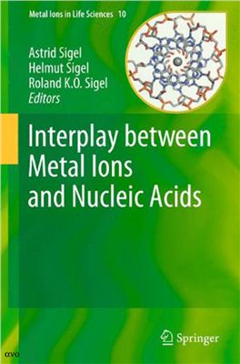 Sigel A., Sigel H., Sigel R.K.O. (Eds.). Interplay between Metal Ions and Nucleic Acids