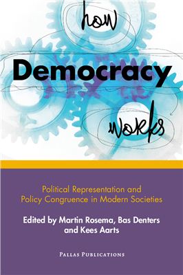 Rosema M., Denters B., Aarts K. How Democracy Works: Political Representation and Policy Congruence in Modern Societies