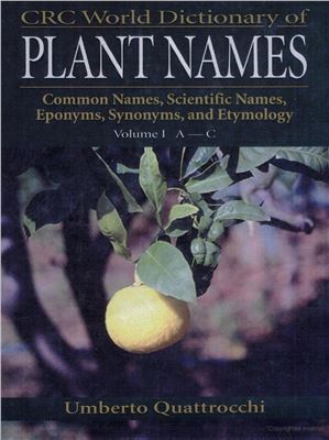 Quattrocchi U. CRC World Dictionary of Plant Names: Common Names, Scientific Names, Eponyms, Synonyms, and Etymology, Vol. 1 (A-C)