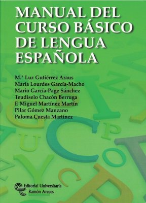 Araus M.L. G., García-Macho M.L., Sánchez M.G., Berruga T.C., Martín F.M. M., Manzano P.G., Martínez P.C. Manual del curso básico de Lengua Española (2/2)