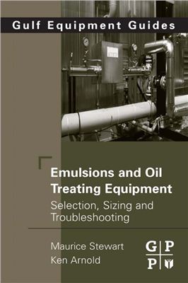 Stewart M., Arnold K. Emulsions and Oil Treating Equipment