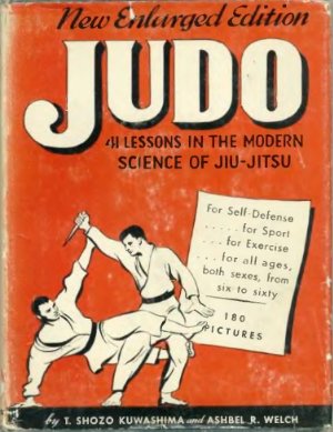Kuwashima T.S., Welch A.R. Judo. Forty-one Lessons in the Modern Science of Jiu-Jitsu