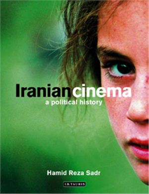Sadr Hamid Reza. Iranian Cinema: A Political History