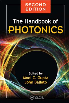 Gupta Mool Chand, Ballato John (ed.). The handbook of photonics