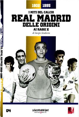 I Miti del Calcio 2012. Real Madrid delle Origini 1902-1995