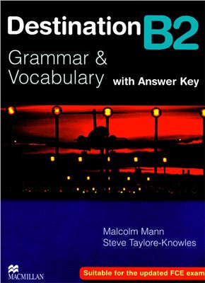 Mann Malcom. Destination B2: Grammar and Vocabulary with keys