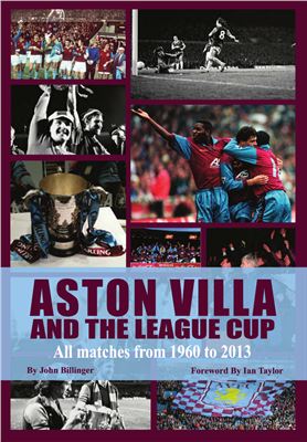 Billinger J. Aston Villa and the Football League Cup. All Matches from 1960 to 2013
