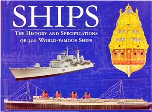 Bishop Chris. Ships: The history and specifications of 300 world-famous ships