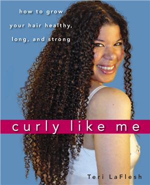 LaFlesh T. Curly Like Me: How to Grow Your Hair Healthy, Long, and Strong