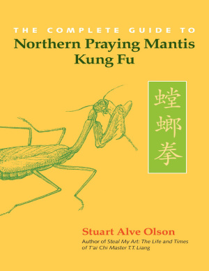 Olson Stuart Alve. The Complete Guide to Northern Praying Mantis Kung Fu