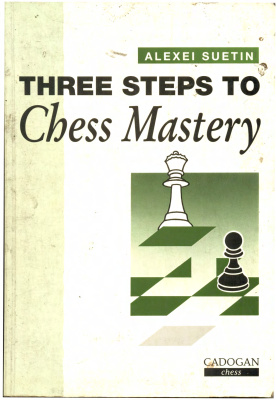 Suetin A. Three Steps to Chess Mastery