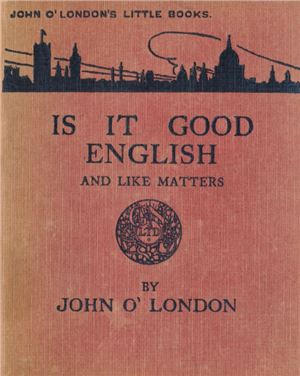 O'London John. Is It Good English and Like Matters