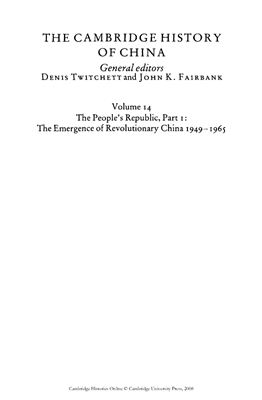 The Cambridge History of China. Vol. 14: The People's Republic, Part 1: The Emergence of Revolutionary China, 1949-1965