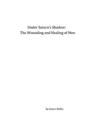 Hollis James. Under Saturn's Shadow: The Wounding and Healing of Men