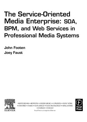 Footen J., Faust J. The service-oriented media enterprise: SOA, BPM, and web services in professional media systems