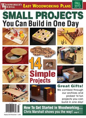 Woodworker's Journal 2012 Fall. Small Projects You Can Build in One Day