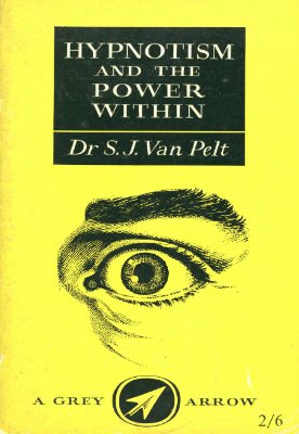 Van Pelt S.J, Dr. Hypnotism and the Power Within