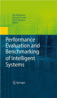 Madhavan R., Tunstel E., Messina E. (Editors) Performance Evaluation and Benchmarking of Intelligent Systems