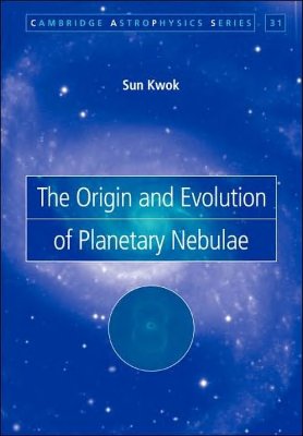 Kwok S. The Origin and Evolution of Planetary Nebulae