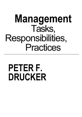 Друкер Питер Ф. Менеджмент: задачи, обязанности, практика