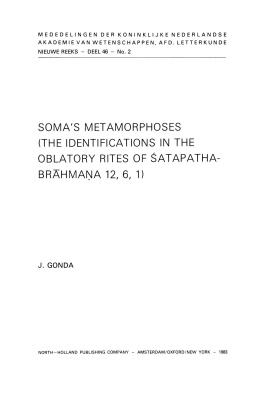 Gonda Jan. Soma's Metamorphoses (The Identifications in the Oblatory Rites of Satapatha-Brahmana 12,6,1)