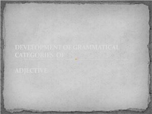 Development of Grammatical Categories of Adjective