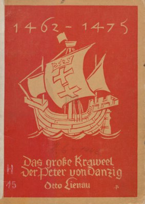 Lienau Otto. Das Grosse Kraweel der Peter von Danzig 1462-1475. Ein Beitrag zur Geschichte dt. Seegeltg