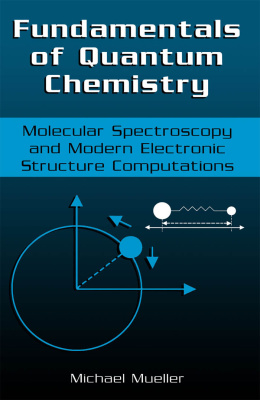 Mueller M. Fundamentals of Quantum Chemistry. Molecular Spectroscopy and Modern Electronic Structure Computations