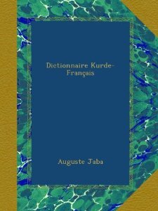 Jaba Auguste M. Dictionnaire kurde-français
