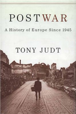 Judt T. Postwar: A History of Europe Since 1945