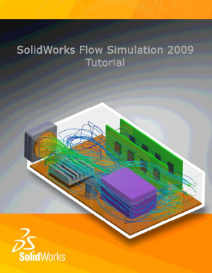 SolidWorks Flow Simulation 2009 Tutorial