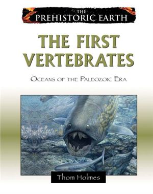 Holmes T. The First Vertebrates: Oceans of the Paleozoic Era