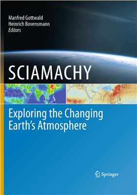Gottwald M., Bovensmann H. (Eds.) SCIAMACHY - Exploring the Changing Earth's Atmosphere