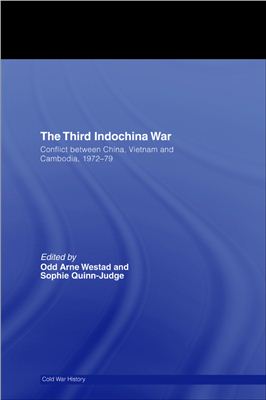 Westad Odd Arne, Quinn-Judge Sophie (editors). The Third Indochina War: Conflict between China, Vietnam and Cambodia, 1972-79