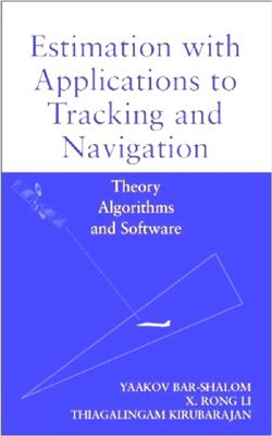 Bar-Shalom Y., Li X.R., Kirubarajan T. Estimation with Applications to Tracking and Navigation: Theory, Algorithms and Software